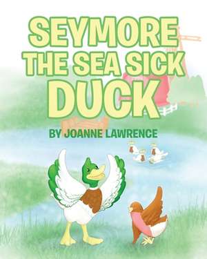 Seymore the Sea Sick Duck de Joanne Lawrence