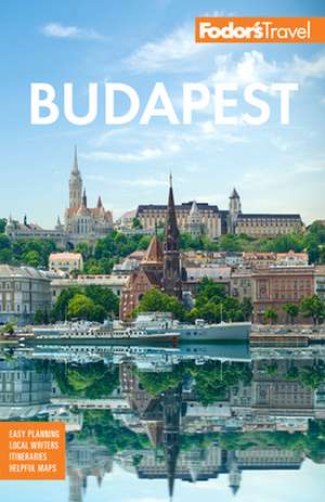 Fodor's Budapest: With the Danube Bend & Other Highlights of Hungary de Fodor's Travel Guides