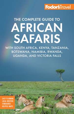 Fodor's the Complete Guide to African Safaris de Fodor'S Travel Guides