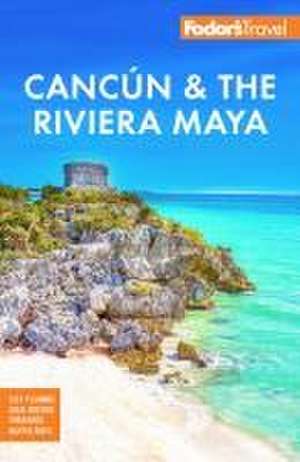 Fodor's Cancun & the Riviera Maya de Fodor'S Travel Guides