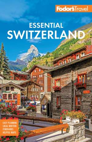 Fodor's Essential Switzerland de Fodor'S Travel Guides