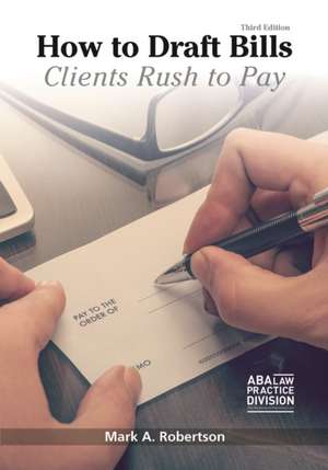 How to Draft Bills Clients Rush to Pay de Mark A. Robertson