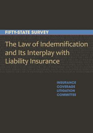 The Law of Indemnification and Its Interplay with Liability Insurance de American Bar Association Section of Litigation