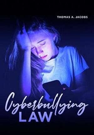 CYBERBULLYING LAW de Thomas A. Jacobs