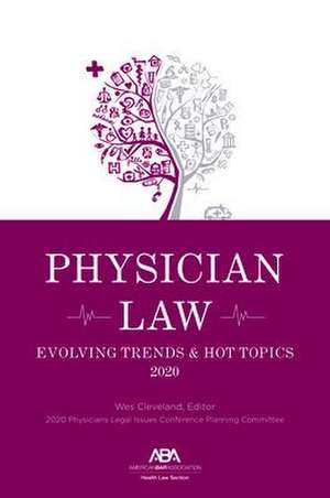 Physician Law: Evolving Trends & Hot Topics 2020 de Wes M. Cleveland