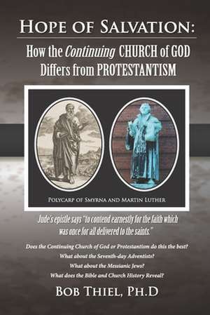 Hope of Salvation: : How the Continuing Church of God Differs from Protestantism de Bob Thiel