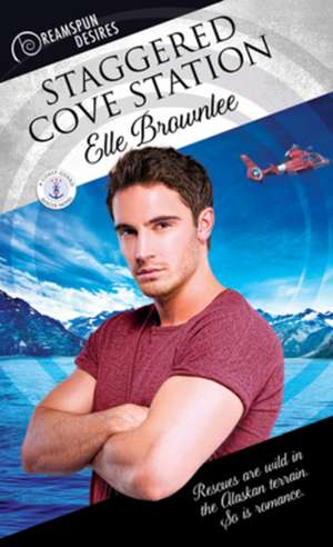 Staggered Cove Station: Volume 54 de Elle Brownlee