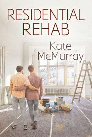 Residential Rehab de Kate McMurray