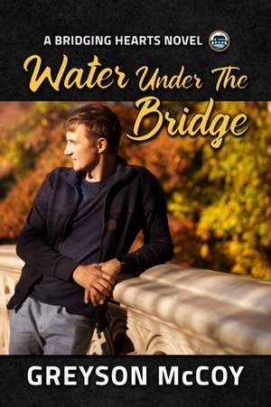 Water Under the Bridge de Greyson McCoy