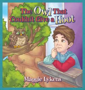 The Owl That Couldn't Give a Hoot de Maggie Lykens