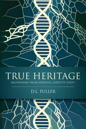 TRUE HERITAGE de D L Fuller