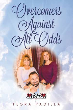 Overcomers Against All Odds de Flora Padilla
