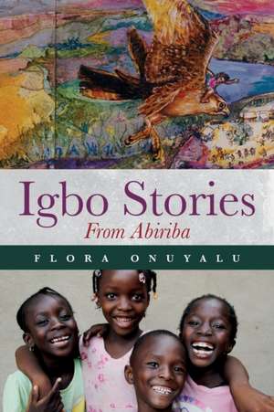 Igbo Stories From Abiriba de Flora Onuyalu