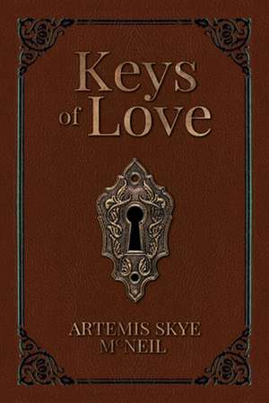 Keys of Love de Artemis Skye McNeil