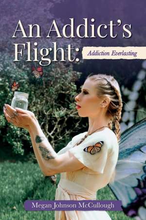 An Addict's Flight de Megan Johnson Mccullough