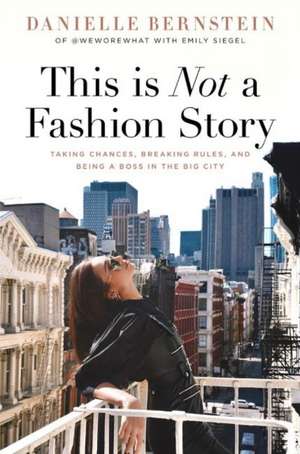 This Is Not a Fashion Story de Danielle Bernstein