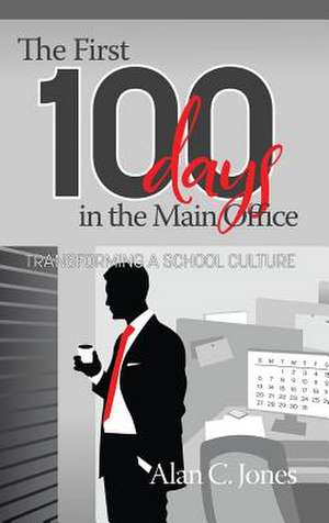 The First 100 Days in the Main Office de Alan C. Jones