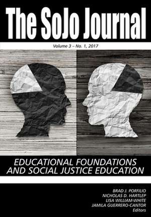 The SoJo Journal Volume 3 Number 1 2017, Educational Foundations and Social Justice Education de Nicholas D. Hartlep