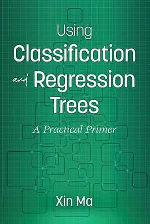 Using Classification and Regression Trees de Xin Ma