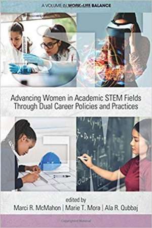 Advancing Women in Academic STEM Fields through Dual Career Policies and Practices de Marci R. McMahon