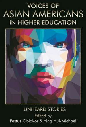 Voices of Asian Americans in Higher Education de Ying Hui-Michael