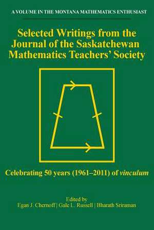 Selected Writings from the Journal of the Saskatchewan Mathematics Teachers' Society de Egan J. Chernoff