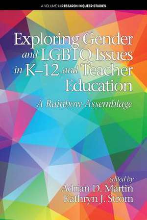 Exploring Gender and LGBTQ Issues in K-12 and Teacher Education de Adrian D. Martin