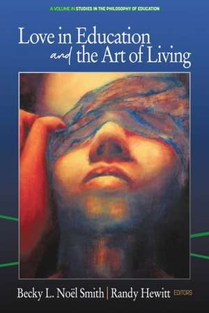 Love in Education & the Art of Living de Randy Hewitt