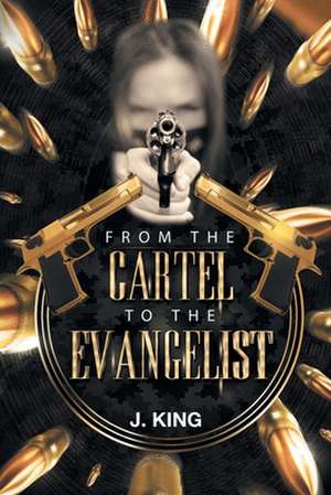 From the Cartel to the Evangelist de J. King