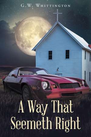 A Way That Seemeth Right de G. W. Whittington