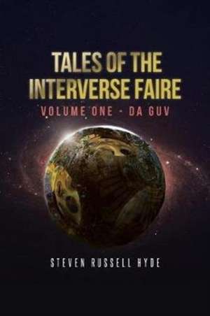 Tales of the Interverse Faire: Volume One - Da Guv de Steven Russell Hyde