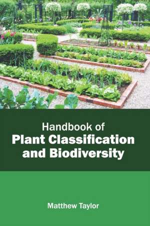 Handbook of Plant Classification and Biodiversity de Matthew Taylor