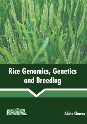 Rice Genomics, Genetics and Breeding de Abbie Chavez