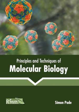 Principles and Techniques of Molecular Biology de Simon Pade