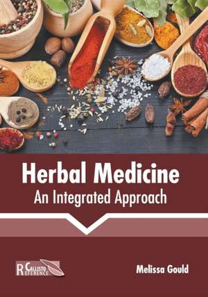 Herbal Medicine: An Integrated Approach de Melissa Gould