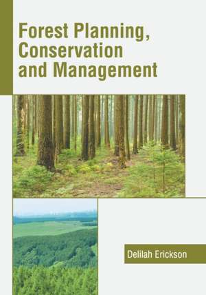 Forest Planning, Conservation and Management de Delilah Erickson