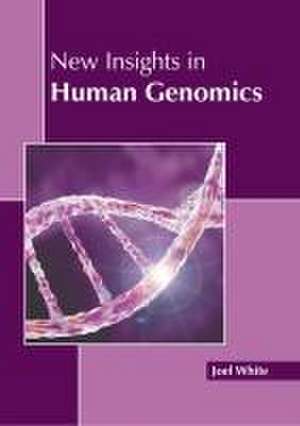 New Insights in Human Genomics de Joel White