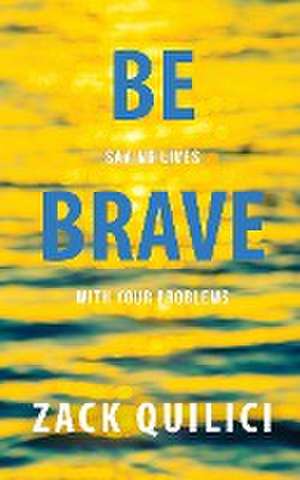 Be Brave de Zack Quilici