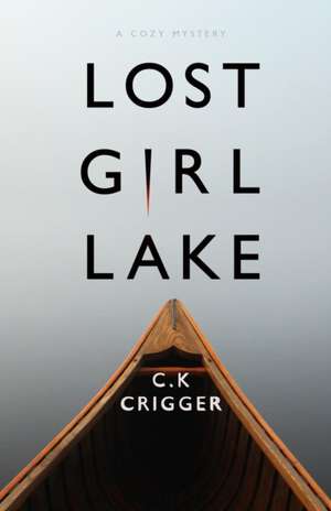 Lost Girl Lake de C. K. Crigger