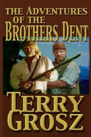 The Adventures Of The Brother's Dent de Terry Grosz