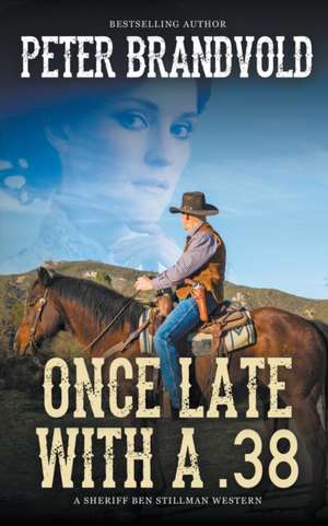 Once Late With a .38 (A Sheriff Ben Stillman Western) de Peter Brandvold