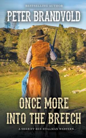 Once More Into The Breech (A Sheriff Ben Stillman Western) de Peter Brandvold