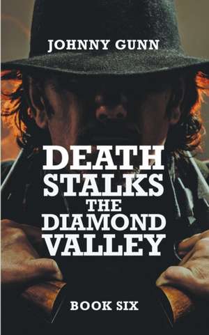 Death Stalks The Diamond Valley de Johnny Gunn