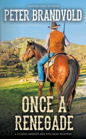 Once A Renegade (A Sheriff Ben Stillman Western) de Peter Brandvold