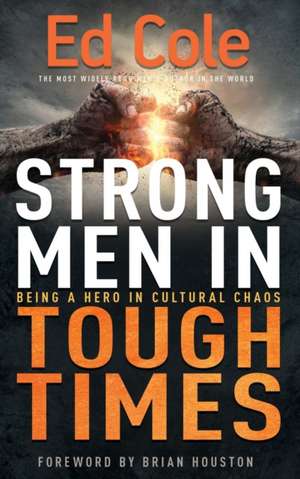 Strong Men in Tough Times de Edwin Louis Cole