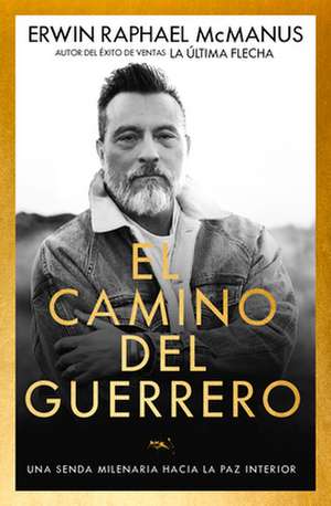 El Camino del Guerrero de Erwin Raphael McManus