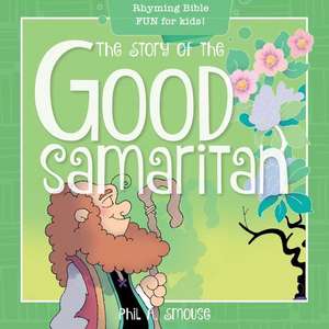 The Story of the Good Samaritan de Phil A Smouse