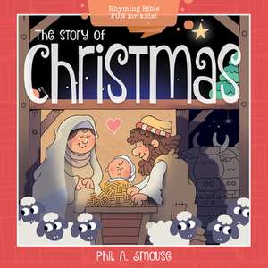 The Story of Christmas de Phil A Smouse