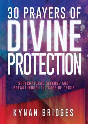 30 Prayers of Divine Protection de Kynan Bridges