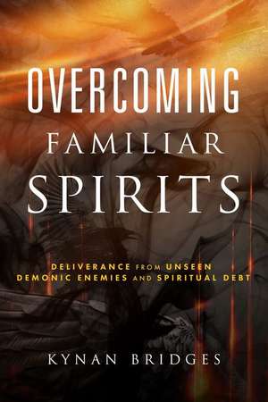 Overcoming Familiar Spirits de Kynan Bridges